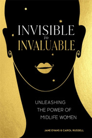 Invisible to Invaluable (Unleashing the Power of Midlife Women) by Jane Evans, Carol Russell, 9780349428598