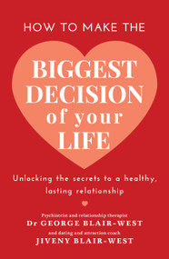 How to Make the Biggest Decision of Your Life by Dr. George Blair-West, Jiveny Blair-West, 9780733645013