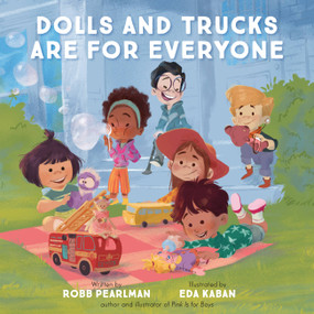 Dolls and Trucks Are for Everyone - 9780762478118 by Robb Pearlman, Eda Kaban, 9780762478118