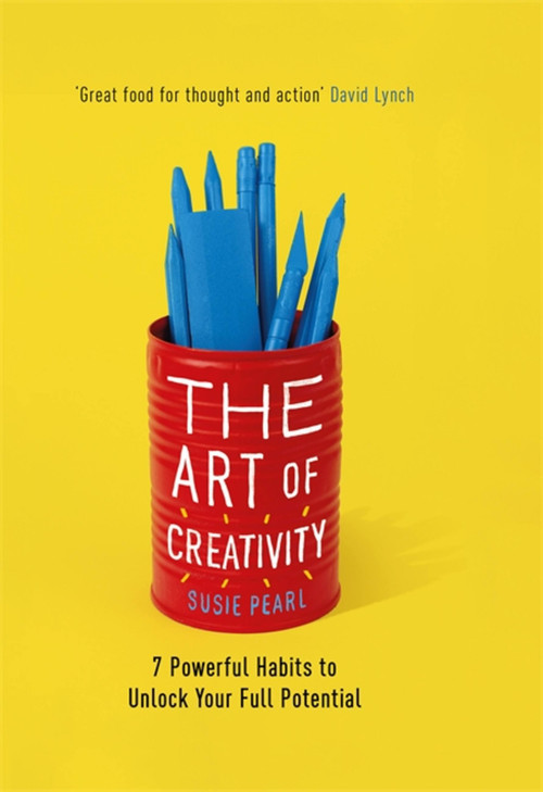 The Art of Creativity (7 Powerful Habits to Unlock Your Full Potential) by Susie Pearl, 9781409183082