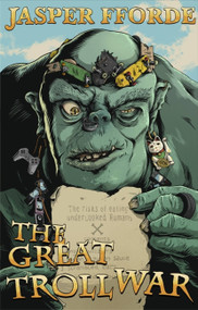 The Great Troll War by Jasper Fforde, 9781444799934