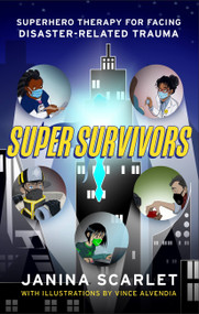 Super Survivors (Superhero Therapy for Facing Disaster-Related Trauma) by Janina Scarlet, 9781472145864