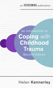 An Introduction to Coping with Childhood Trauma by Helen Kennerley, 9781472146991