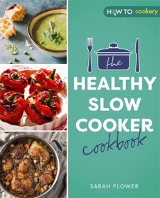 The Healthy Slow Cooker Cookbook by Sarah Flower, 9781472147028