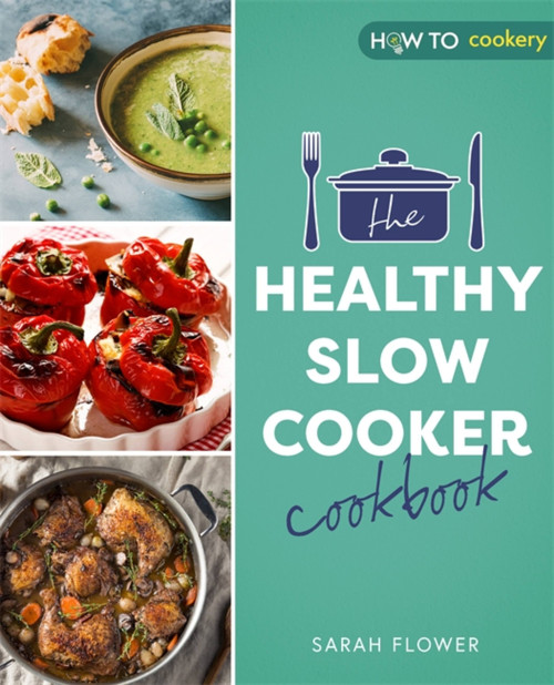 The Healthy Slow Cooker Cookbook by Sarah Flower, 9781472147028