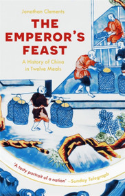 The Emperor's Feast by Jonathan Clements, 9781529332469