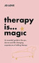 Therapy is... Magic (An essential guide to the ups, downs and life-changing experiences of talking therapy) by Jo Love, 9781529348439
