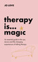 Therapy is... Magic (An essential guide to the ups, downs and life-changing experiences of talking therapy) by Jo Love, 9781529348439