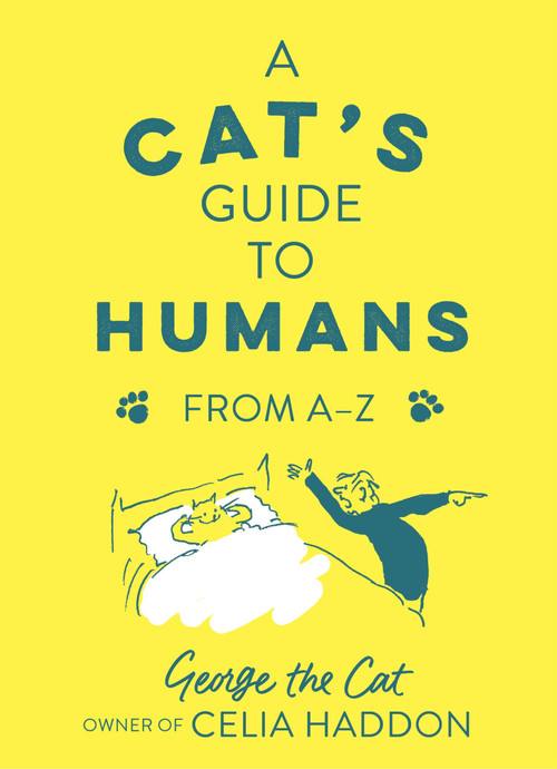 A Cat's Guide to Humans (From A to Z) by George the Cat, Celia Haddon, 9781529353006