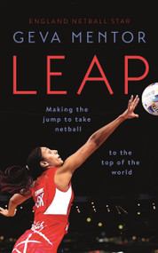 Leap (Making the jump to take netball to the top of the world) by Geva Mentor, 9781529353389