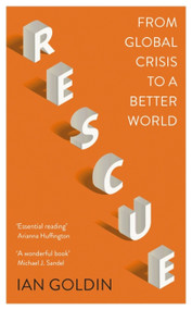 Rescue (From Global Crisis to a Better World) by Ian Goldin, 9781529366907