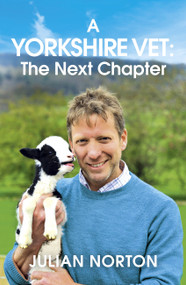 A Yorkshire Vet: The Next Chapter by Julian Norton, 9781529378375