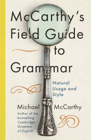 McCarthy's Field Guide to Grammar (Natural English Usage and Style) by Michael McCarthy, 9781529393514