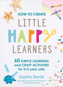 How to Create Little Happy Learners by Sophie David, 9781529394641