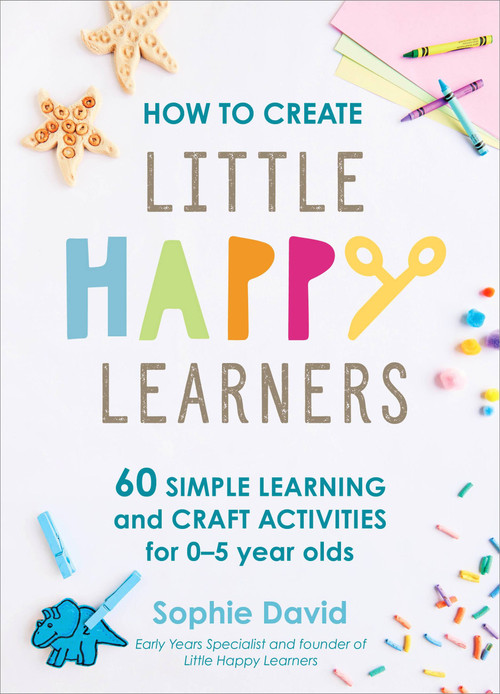 How to Create Little Happy Learners by Sophie David, 9781529394641