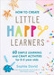 How to Create Little Happy Learners by Sophie David, 9781529394641