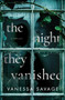 The Night They Vanished by Vanessa Savage, 9781538708231