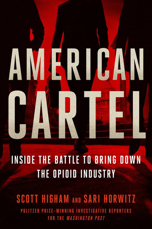 American Cartel (Inside the Battle to Bring Down the Opioid Industry) by Scott Higham, Sari Horwitz, 9781538737200