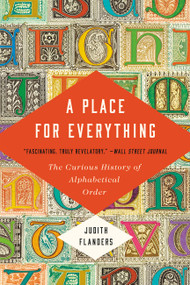 A Place for Everything (The Curious History of Alphabetical Order) - 9781541601161 by Judith Flanders, 9781541601161