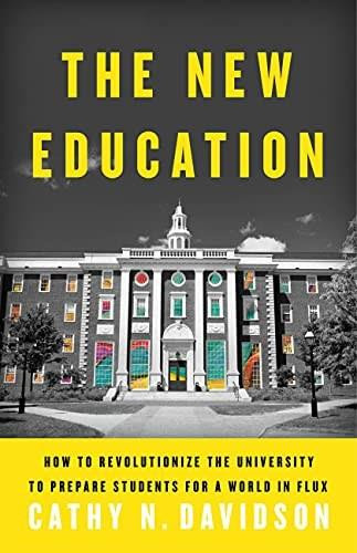 The New Education (How to Revolutionize the University to Prepare Students for a World In Flux) - 9781541601277 by Cathy N. Davidson, 9781541601277