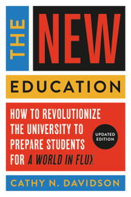 The New Education (How to Revolutionize the University to Prepare Students for a World In Flux) - 9781541601277 by Cathy N. Davidson