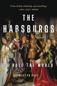 The Habsburgs (To Rule the World) - 9781541644519 by Martyn Rady