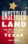 Unsettled Land (From Revolution to Republic, the Struggle for Texas) by Sam W. Haynes, 9781541645417
