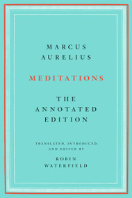 Meditations (The Annotated Edition) - 9781541673861 by Marcus Aurelius, Robin Waterfield, 9781541673861