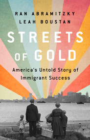 Streets of Gold (America's Untold Story of Immigrant Success) by Ran Abramitzky, Leah Boustan, 9781541797833