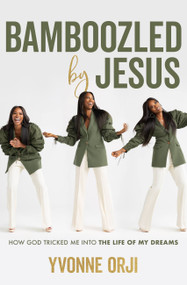 Bamboozled By Jesus (How God Tricked Me into the Life of My Dreams) by Yvonne Orji, 9781546012689