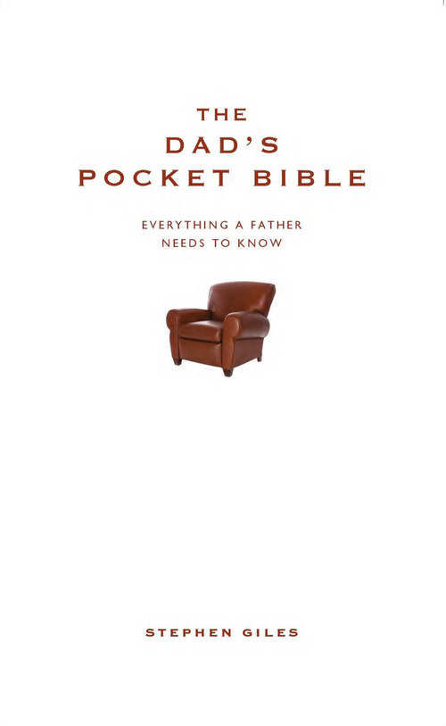 The Dad's Pocket Bible (Everything a brilliant father needs to know) by Stephen Giles, 9781907087028