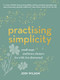 Practising Simplicity (Small steps and brave choices for a life less distracted) by Jodi Wilson, 9781911668411