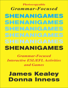 Shenanigames (Grammar-Focused Interactive ESL/EFL Activities and Games) by James Kealey, 9780866471008