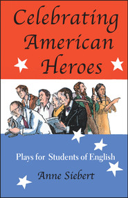 Celebrating American Heroes (Plays for Students of English) by Anne Siebert, 9780866471275