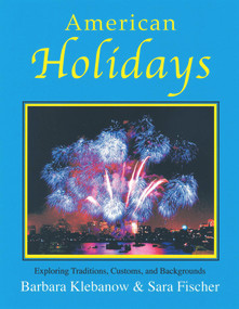 American Holidays (Exploring Traditions, Customs, and Backgrounds) by Barbara Klebanow, 9780866471961