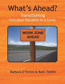 What's Ahead? (Transitioning from Adult Education to a Career) by Ruth Ticktin, Barbara Emilio, 9780866473521