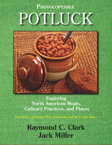 Potluck (Exploring North American Meals, Culinary Practices, and Places) by Raymond C Clark, Jack Miller, 9780866473729