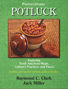 Potluck (Exploring North American Meals, Culinary Practices, and Places) by Raymond C Clark, Jack Miller, 9780866473729