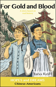 For Gold and Blood (Chinese-Americans: A Story Based on Real History) by Tana Reiff, 9780866473804