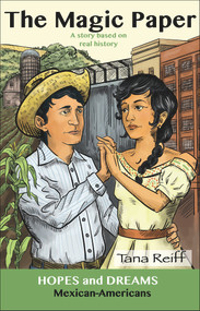 The Magic Paper (Mexican-Americans: A Story Based on Real History) by Tana Reiff, Tana Reiff, 9780866473835