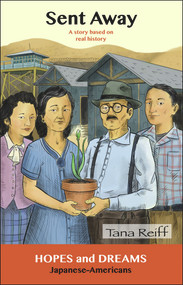 Sent Away (Japanese-Americans: A Story Based on Real History) by Tana Reiff, 9780866474238