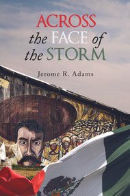 Across the Face of the Storm by Jerome R. Adams, 9781771836814