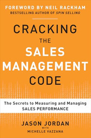 Cracking the Sales Management Code: The Secrets to Measuring and Managing Sales Performance by Jason Jordan, Michelle Vazzana, 9780071765732