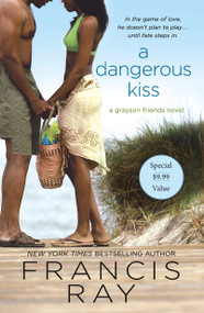 A Dangerous Kiss (A Grayson Friends Novel) by Francis Ray, 9781250624086