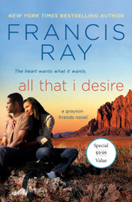 All That I Desire (A Grayson Friends Novel) by Francis Ray, 9781250624116