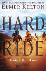 Hard Ride (Stories of the Old West) by Elmer Kelton, 9781250310569