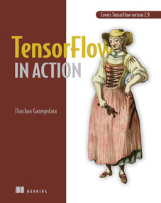 TensorFlow in Action by Thushan Ganegedara, 9781617298349