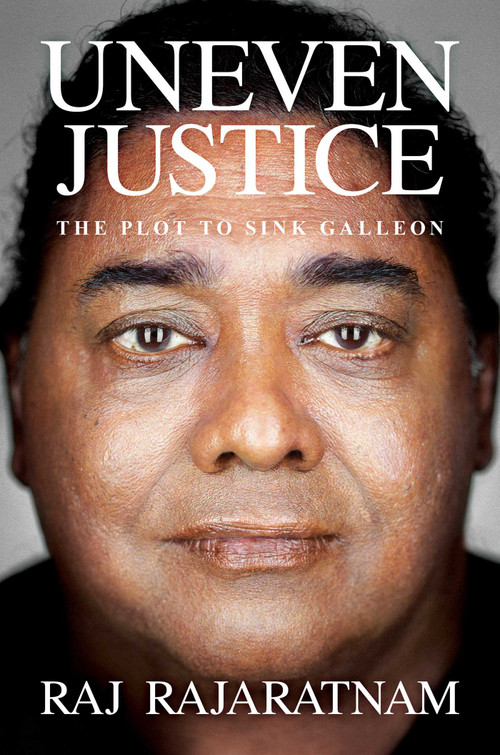 Uneven Justice (The Plot to Sink Galleon) by Raj Rajaratnam, 9781637582817
