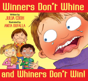 Winners Don't Whine and Whiners Don't Win (A Book About Good Sportsmanship) by Julia Cook, Anita DuFalla, 9781937870416