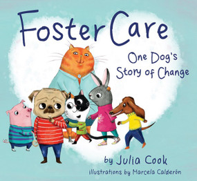 Foster Care (One Dog's Story of Change) by Julia Cook, Marcela Calderón, 9781937870461